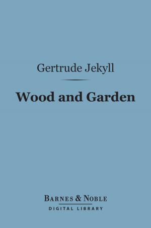 Cover of the book Wood and Garden (Barnes & Noble Digital Library) by J. M. Barrie