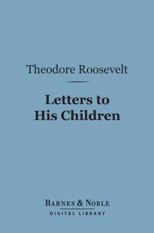 Cover of the book Letters to His Children (Barnes & Noble Digital Library) by Robert G. Ingersoll