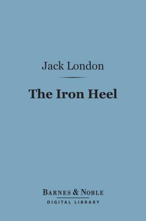 Cover of the book The Iron Heel (Barnes & Noble Digital Library) by Philip Henry Stanhope Mahon