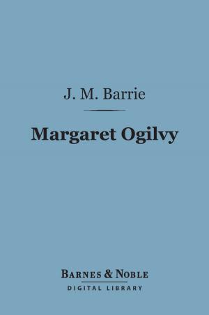 Cover of the book Margaret Ogilvy (Barnes & Noble Digital Library) by Elizabeth B. Custer, Barbara Handy-Marchello