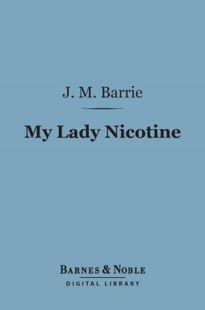 bigCover of the book My Lady Nicotine: A Study in Smoke (Barnes & Noble Digital Library) by 