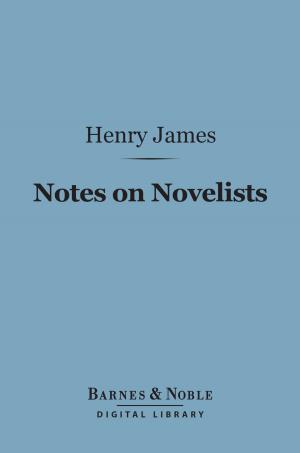 Cover of the book Notes on Novelists (Barnes & Noble Digital Library) by 小林威子