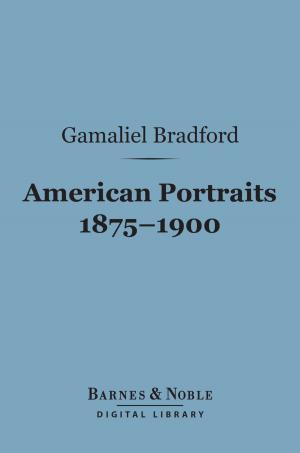 Book cover of American Portraits 1875-1900 (Barnes & Noble Digital Library)