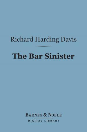 Cover of the book The Bar Sinister (Barnes & Noble Digital Library) by Anthony Hope