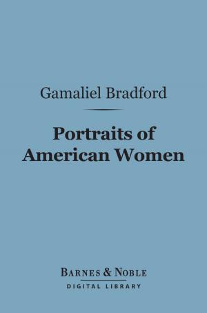 Cover of the book Portraits of American Women (Barnes & Noble Digital Library) by W. B.  Shubrick Clymer