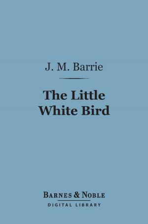 Cover of the book The Little White Bird (Barnes & Noble Digital Library) by Gamaliel Bradford