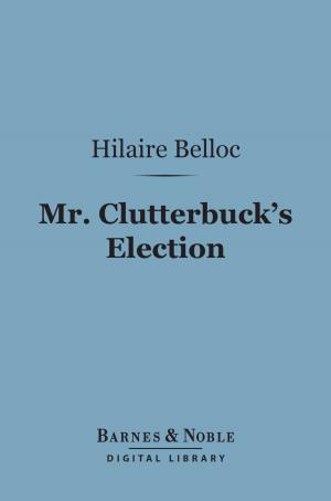 Cover of the book Mr. Clutterbuck's Election (Barnes & Noble Digital Library) by Frederick Marryat
