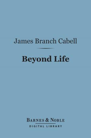 Cover of the book Beyond Life (Barnes & Noble Digital Library) by John Masefield