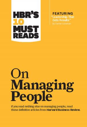 bigCover of the book HBR's 10 Must Reads on Managing People (with featured article "Leadership That Gets Results," by Daniel Goleman) by 