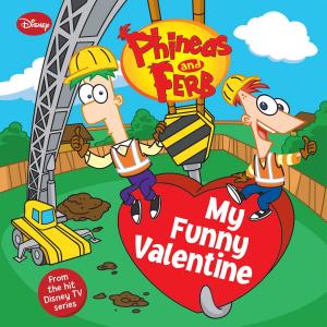 Cover of the book Phineas and Ferb: My Funny Valentine by Ahmet Zappa