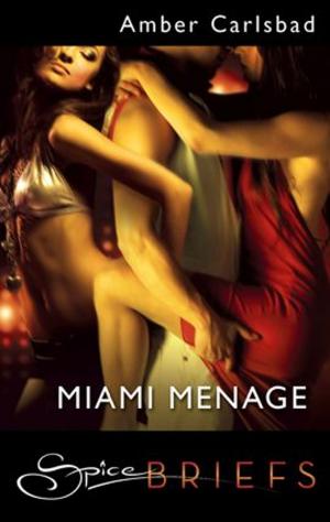 Cover of the book Miami Menage by Elizabeth Darvill