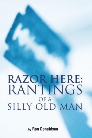 Cover of the book Razor Here: Rantings of a Silly Old Man by Connie Ann Valenti