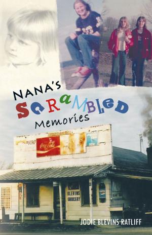 Cover of the book Nana’S Scrambled Memories by Cheri Jones