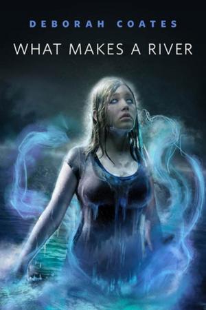 Cover of the book What Makes a River by Elizabeth Haydon