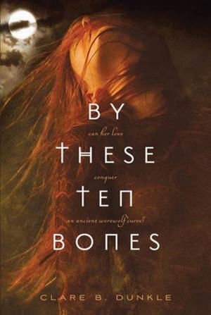 Cover of the book By These Ten Bones by Richard Yates
