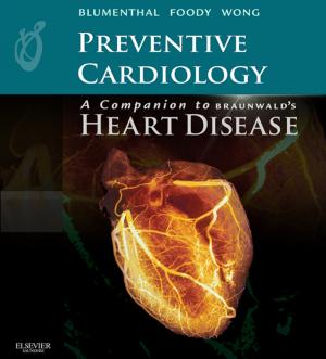Cover of the book Preventive Cardiology: A Companion to Braunwald's Heart Disease E-Book by Deepak L. Bhatt, MD, MPH, FACC, FAHA, FSCAI, FESC