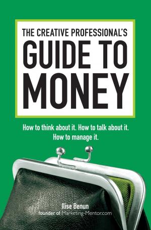 Cover of the book The Creative Professional's Guide to Money by Emily Guy Birken