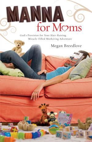 Cover of the book Manna for Moms by Ted Dekker