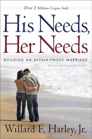Cover of the book His Needs, Her Needs by Susan J. R.N., Ed.D Zonnebelt-Smeenge, Robert C. De Vries