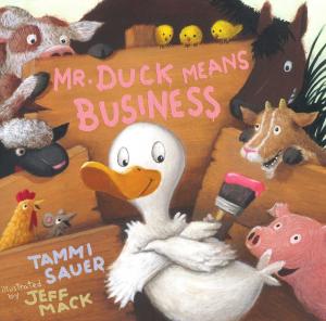 Cover of the book Mr. Duck Means Business by Josh Harris, Jake Harris, Blake Chavez, Steve Springer