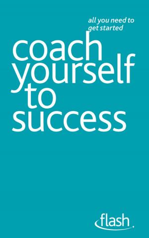 Cover of the book Coach Yourself to Success: Flash by 凱特‧弗蘭德斯, 楊璧謙