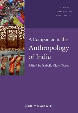 Cover of the book A Companion to the Anthropology of India by Javier Santos, Richard A. Wysk, Jose M. Torres
