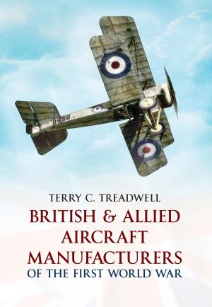 Cover of the book British & Allied Aircraft Manufacturers of the First World War by William H. Miller