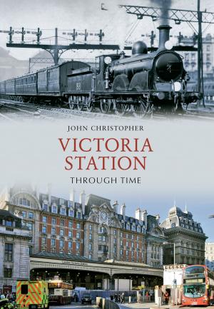 Book cover of Victoria Station Through Time