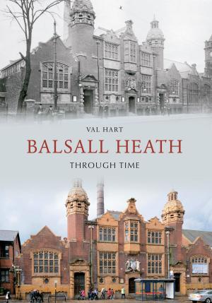 Cover of the book Balsall Heath Through Time by Paul Brent Adams