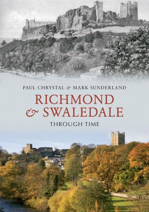 Book cover of Richmond & Swaledale Through Time