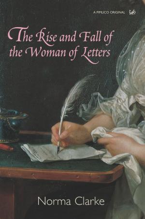 Cover of the book The Rise And Fall Of The Woman Of Letters by Low Kay Hwa