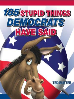 Cover of the book 185 Stupid Things Democrats Have Said by Leav, Lang