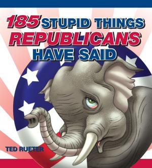 Cover of the book 185 Stupid Things Republicans Have Said by Becky Kelly