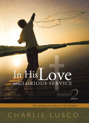 Cover of the book In His Love and Glorious Service by Pastor Andy Thomas