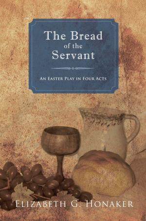 Cover of the book The Bread of the Servant by Clay Lawrence