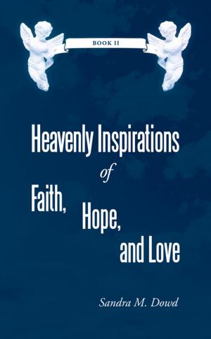 Cover of the book Heavenly Inspirations of Faith, Hope, and Love by Precious Titilayo Idienumah
