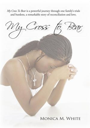 Cover of the book My Cross to Bear by Gloria Robinson