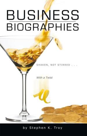 Cover of the book Business Biographies: Shaken, Not Stirred … with a Twist by John R. Haynes