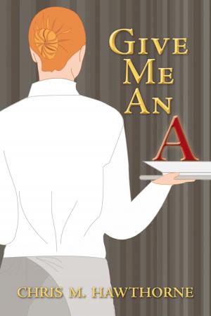 Cover of the book Give Me an A by Douglas Brain