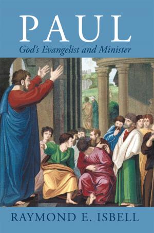 Cover of the book Paul, God’S Evangelist and Minister by Mohamed Bentoura Bangoura