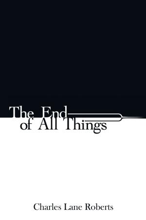 Cover of the book The End of All Things by Countee Troupe, Daniel Dinan