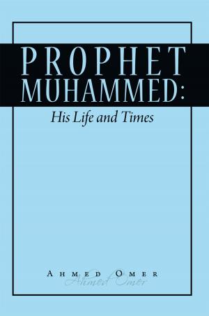 Cover of the book Prophet Mohammed: His Life and Times by Kisma Reidling