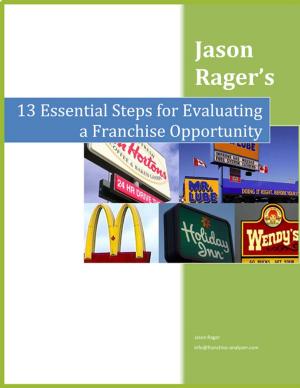 Cover of the book 13 Essential Steps for Evaluating a Franchise Opportunity by Richard Diston