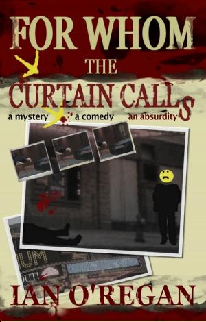 Cover of the book For Whom The Curtain Calls by J M Shorney