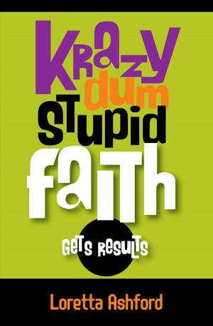 Cover of the book Krazy Dum Stupid Faith Gets Results by Andrew Griffith