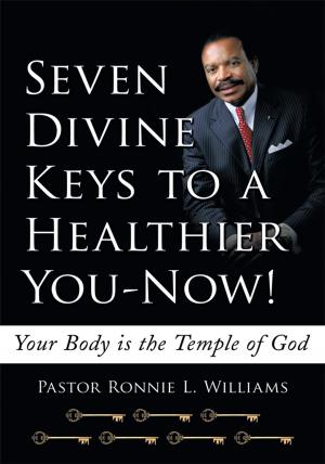 Cover of the book Seven Divine Keys to a Healthier You-Now! by Donald Richardson