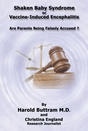 Cover of the book Shaken Baby Syndrome or Vaccine Induced Encephalitis - Are Parents Being Falsely Accused? by Michael W. Burns