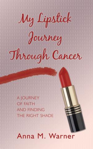 Cover of the book My Lipstick Journey Through Cancer by Kathryn Brettell