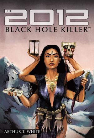 Cover of the book The 2012 Black Hole Killer™ by Uhuru Nyabuto Mangerere