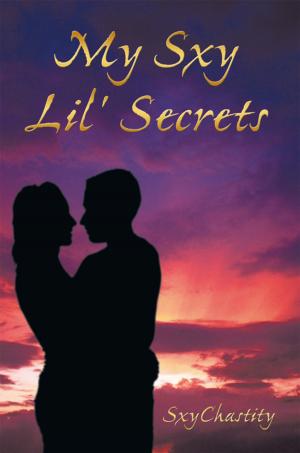 Cover of the book My Sxy Lil' Secrets by Selma Bloomfield Weisman